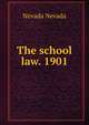 The school law. 1901, Nevada Nevada 