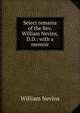 Select remains of the Rev. William Nevins, D.D.: with a memoir, William Nevins 