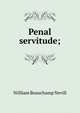 Penal servitude;, William Beauchamp Nevill 