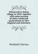 Witchcraft in Salem village in 1692: together with some account of other witchcraft prosecutions in New England and elsewhere, Winfield S Nevins 