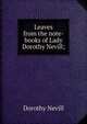 Leaves from the note-books of Lady Dorothy Nevill;, Dorothy Nevill 