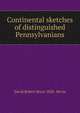 Continental sketches of distinguished Pennsylvanians, David Robert Bruce 1828- Nevin 