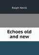 Echoes old and new, Nevill, Ralph 