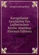 Kurzgefasste Geschichte Der Lutherischen Kirche Amerikas (German Edition), Juergen Ludwig Neve 