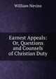 Earnest Appeals: Or, Questions and Counsels of Christian Duty, William Nevins 