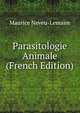 Parasitologie Animale (French Edition), Maurice Neveu-Lemaire 
