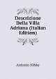 Descrizione Della Villa Adriana (Italian Edition), Antonio Nibby 