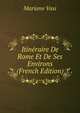 Itineraire De Rome Et De Ses Environs (French Edition), Mariano Vasi 