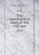 The sanctuary: a story of the civil war, George Ward Nichols 