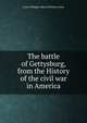The battle of Gettysburg, from the History of the civil war in America, Louis-Philippe-Albert d'Orl?ans Paris 
