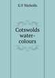 Cotswolds water-colours, G F Nicholls 
