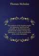 The pedigree of the English people: an argument, historical and scientific, on the formation and growth of the nation; tracing race-admixture in . to the incorporation of the Celtic aborigines, Thomas Nicholas 
