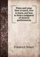 Piano and song. How to teach, how to learn, and how to form a judgment of musical performances, Friedrich Wieck 