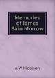 Memories of James Bain Morrow, A W Nicolson 