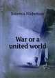 War or a united world, Soterios Nicholson 