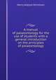 A manual of palaeontology for the use of students with a general introduction on the principles of palaeontology, Henry Alleyne Nicholson 
