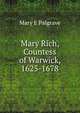 Mary Rich, Countess of Warwick, 1625-1678, Mary E Palgrave 