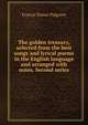 The golden treasury, selected from the best songs and lyrical poems in the English language and arranged with notes. Second series, Francis Turner Palgrave 