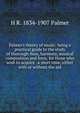 Palmer's theory of music: being a practical guide to the study of thorough-bass, harmony, musical composition and form, for those who wish to acquire . a short time, either with or without the aid, H R. 1834-1907 Palmer 