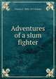 Adventures of a slum fighter, Charles F. 1892-1973 Palmer 