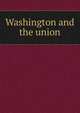 Washington and the union, 