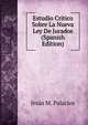 Estudio Critico Sobre La Nueva Ley De Jurados (Spanish Edition), Jesus M. Palacios 
