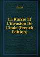 La Russie Et L'invasion De L'inde (French Edition), B. E. Palat 