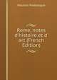 Rome, notes d'histoire et d' art (French Edition), Maurice Paleologue 