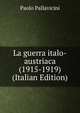 La guerra italo-austriaca (1915-1919) (Italian Edition), Paolo Pallavicini 