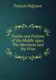 Truths and Fictions of the Middle Ages: The Merchant and the Friar, Francis Palgrave 