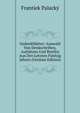 Gedenkblatter: Auswahl Von Denkschriften, Aufsatzen Und Briefen Aus Den Letzten Funfzig Jahren (German Edition), Frantiek Palacky 