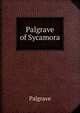 Palgrave of Sycamora, Palgrave 