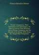 Private Companies, Their Formation and Advantages, Or, How to Convert Your Business Into a Private Company, and the Benefit of So Doing: With Notes On "Single Ship Companies", Francis Beaufort Palmer 
