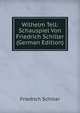 Wilhelm Tell: Schauspiel Von Friedrich Schiller (German Edition), Schiller Friedrich 