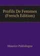 Profils De Femmes (French Edition), Maurice Paleologue 