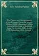 The Causes and Consequences of the Pressure Upon the Money-Market: With a Statement of the Action of the Bank of England from 1St October, 1833, to the 27Th December, 1836, Volume 1, John Horsley Palmer 