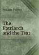 The Patriarch and the Tsar ., Palmer, William 