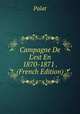 Campagne De L'est En 1870-1871 . (French Edition), B. E. Palat 