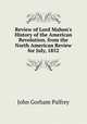 Review of Lord Mahon's History of the American Revolution. from the North American Review for July, 1852, Palfrey, John Gorham 