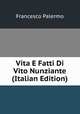 Vita E Fatti Di Vito Nunziante (Italian Edition), Francesco Palermo 