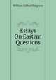 Essays On Eastern Questions, William Gifford Palgrave 