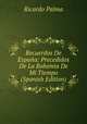 Recuerdos De Espana: Precedidos De La Bohemia De Mi Tiempo (Spanish Edition), Ricardo Palma 
