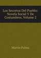 Los Secretos Del Pueblo: Novela Social Y De Costumbres, Volume 2, Martin Palma 
