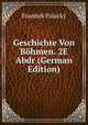 Geschichte Von Bohmen. 2E Abdr (German Edition), Frantiek Palacky 