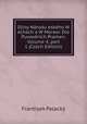 Djiny N?rodu esk?ho W ech?ch a W Moraw: Dle Puwodn?ch Pramen, Volume 4, part 1 (Czech Edition), Frantisek Palacky 