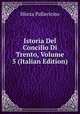 Istoria Del Concilio Di Trento, Volume 5 (Italian Edition), Sforza Pallavicino 