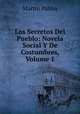 Los Secretos Del Pueblo: Novela Social Y De Costumbres, Volume 1, Martin Palma 