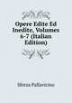 Opere Edite Ed Inedite, Volumes 6-7 (Italian Edition), Sforza Pallavicino 