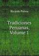 Tradiciones Peruanas, Volume 1, Ricardo Palma 