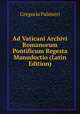 Ad Vaticani Archivi Romanorum Pontificum Regesta Manuductio (Latin Edition), Gregorio Palmieri 